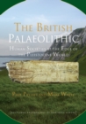 The British Palaeolithic : Human Societies at the Edge of the Pleistocene World - Book