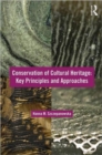 Conservation of Cultural Heritage : Key Principles and Approaches - Book
