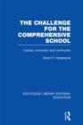 The Challenge For the Comprehensive School : Culture, Curriculum and Community - Book