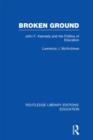 Broken Ground : John F Kennedy and the Politics of Education - Book