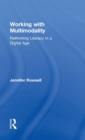 Working with Multimodality : Rethinking Literacy in a Digital Age - Book