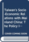 Taiwan's Socio-Economic Relations with Mainland China : The Policy Impact of Non-State Actors - Book