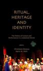Ritual, Heritage and Identity : The Politics of Culture and Performance in a Globalised World - Book