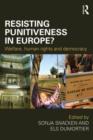 Resisting Punitiveness in Europe? : Welfare, Human Rights and Democracy - Book
