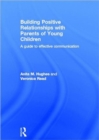 Building Positive Relationships with Parents of Young Children : A guide to effective communication - Book