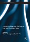 Popular Culture and the State in East and Southeast Asia - Book