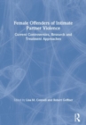 Female Offenders of Intimate Partner Violence : Current Controversies, Research and Treatment Approaches - Book