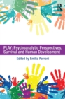 Play: Psychoanalytic Perspectives, Survival and Human Development - Book