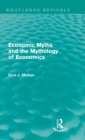 Economic Myths and the Mythology of Economics (Routledge Revivals) - Book