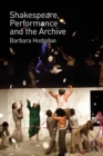 Shakespeare, Performance and the Archive - Book