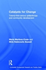 Catalysts for Change : 21st Century Philanthropy and Community Development - Book