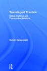 Translingual Practice : Global Englishes and Cosmopolitan Relations - Book