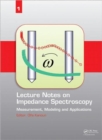Lecture Notes on Impedance Spectroscopy : Measurement, Modeling and Applications, Volume 1 - Book