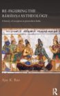 Re-figuring the Ramayana as Theology : A History of Reception in Premodern India - Book