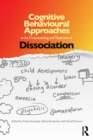 Cognitive Behavioural Approaches to the Understanding and Treatment of Dissociation - Book