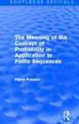The Meaning of the Concept of Probability in Application to Finite Sequences (Routledge Revivals) - Book