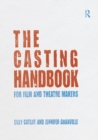 The Casting Handbook : For Film and Theatre Makers - Book