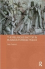 The Religious Factor in Russia's Foreign Policy - Book