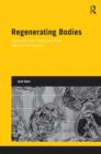 Regenerating Bodies : Tissue and Cell Therapies in the Twenty-First Century - Book