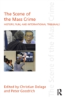 The Scene of the Mass Crime : History, Film, and International Tribunals - Book