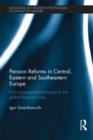 Pension Reforms in Central, Eastern and Southeastern Europe : From Post-Socialist Transition to the Global Financial Crisis - Book