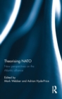 Theorising NATO : New perspectives on the Atlantic alliance - Book