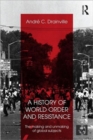 A History of World Order and Resistance : The Making and Unmaking of Global Subjects - Book