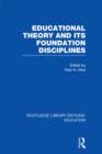 Educational Theory and Its Foundation Disciplines (RLE Edu K) - Book