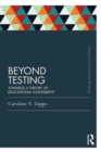 Beyond Testing (Classic Edition) : Towards a theory of educational assessment - Book