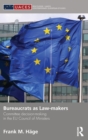 Bureaucrats as Law-makers : Committee decision-making in the EU Council of Ministers - Book