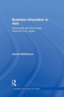 Business Innovation in Asia : Knowledge and Technology Networks from Japan - Book