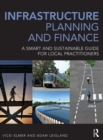 Infrastructure Planning and Finance : A Smart and Sustainable Guide - Book