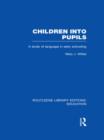 Children into Pupils (RLE Edu I) : A Study of Language in Early Schooling - Book