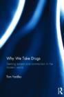 Why We Take Drugs : Seeking Excess and Communion in the Modern World - Book