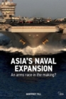 Asia’s Naval Expansion : An Arms Race in the Making? - Book