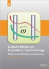 Lecture Notes on Impedance Spectroscopy : Measurement, Modeling and Applications, Volume 2 - Book