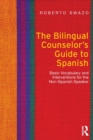 The Bilingual Counselor's Guide to Spanish : Basic Vocabulary and Interventions for the Non-Spanish Speaker - Book