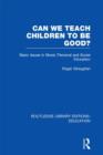 Can We Teach Children to be Good? (RLE Edu K) - Book