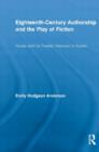 Eighteenth-Century Authorship and the Play of Fiction : Novels and the Theater, Haywood to Austen - Book