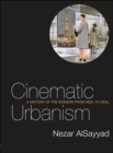Cinematic Urbanism : A History of the Modern from Reel to Real - Book