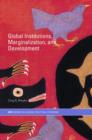 Global Institutions, Marginalization and Development - Book