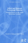 Urban and Regional Technology Planning : Planning Practice in the Global Knowledge Economy - Book