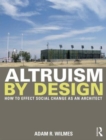 Altruism by Design : How To Effect Social Change as an Architect - Book