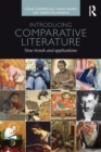 Introducing Comparative Literature : New Trends and Applications - Book