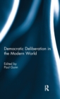 Democratic Deliberation in the Modern World - Book