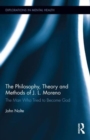 The Philosophy, Theory and Methods of J. L. Moreno : The Man Who Tried to Become God - Book