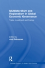 Multilateralism and Regionalism in Global Economic Governance : Trade, Investment and Finance - Book
