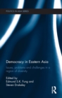 Democracy in Eastern Asia : Issues, Problems and Challenges in a Region of Diversity - Book
