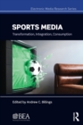 Sports Media : Transformation, Integration, Consumption - Book