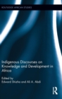Indigenous Discourses on Knowledge and Development in Africa - Book